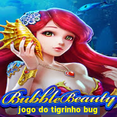 jogo do tigrinho bug